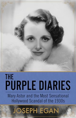 Purple Diaries: Mary Astor and the Most Sensational Hollywood Scandal of the 1930s von Diversion Books
