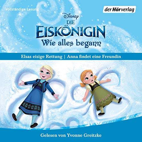 Die Eiskönigin - Wie alles begann: Anna findet eine Freundin & Elsas eisige Rettung von der Hörverlag