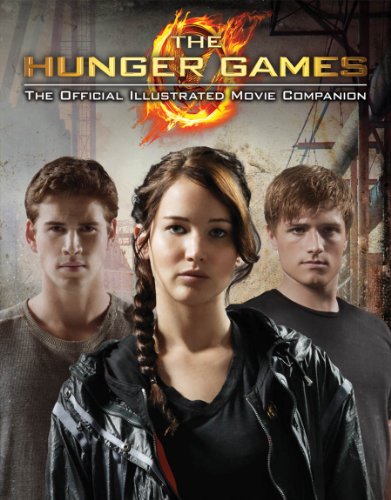 The Hunger Games: Official Illustrated Movie Companion (Hunger Games Trilogy)