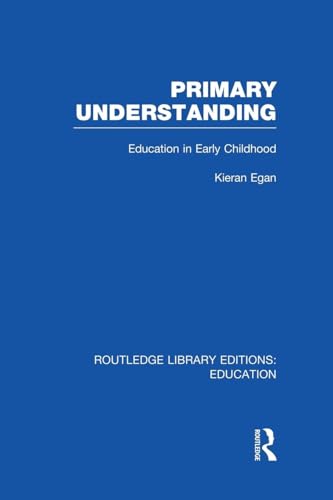 Primary Understanding: Education in Early Childhood (Routledge Library Editions: Education, Band 27) von Routledge