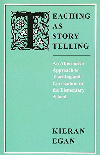 Teaching as Story Telling: An Alternative Approach to Teaching and Curriculum in the Elementary School (Emersion: Emergent Village resources for communities of faith) von University of Chicago Press
