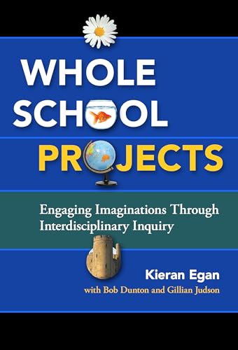 Whole School Projects: Engaging Imaginations Through Interdisciplinary Inquiry von Teachers College Press