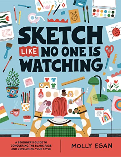 Sketch Like No One is Watching: A beginner's guide to conquering the blank page (Sketchbook, 2, Band 2)