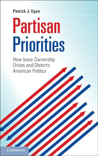 Partisan Priorities: How Issue Ownership Drives and Distorts American Politics von Cambridge University Press
