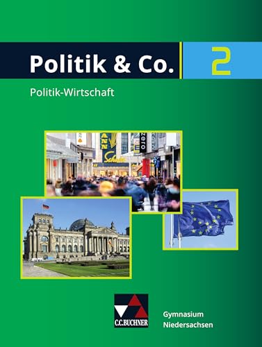 Politik & Co. – Niedersachsen / Politik & Co. Niedersachsen 2: Politik-Wirtschaft für das Gymnasium / für die Jahrgangsstufen 9/10 (Politik & Co. – Niedersachsen: Politik-Wirtschaft für das Gymnasium) von Buchner, C.C. Verlag