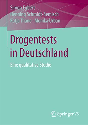 Drogentests in Deutschland: Eine qualitative Studie von Springer VS