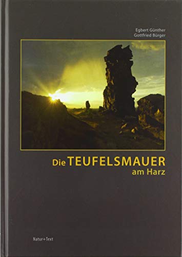 Die Teufelsmauer am Harz: Von den Gegensteinen bei Ballenstedt bis zum Großvater bei Blankenburg von Natur & Text