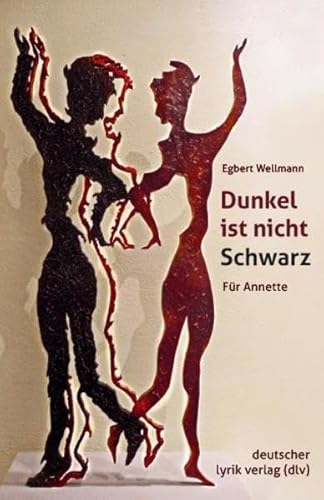 Dunkel ist nicht Schwarz. Für Annette (deutscher lyrik verlag) von Karin Fischer Verlag