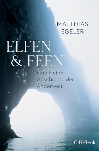 Elfen und Feen: Eine kleine Geschichte der Anderwelt (Beck Paperback) von C.H.Beck