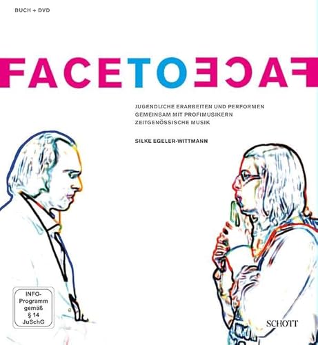face to face: Jugendliche erarbeiten und performen gemeinsam mit Profimusikern zeitgenössische Musik (Musik & Bildung spezial)
