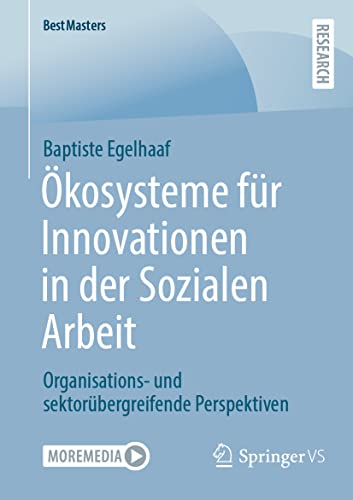 Ökosysteme für Innovationen in der Sozialen Arbeit: Organisations- und sektorübergreifende Perspektiven (BestMasters) von Springer VS