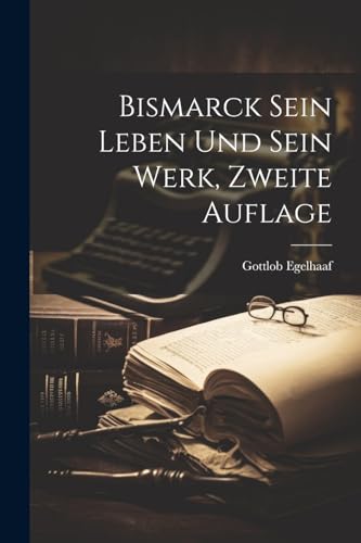 Bismarck sein Leben und sein Werk, Zweite Auflage