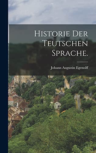 Historie der teutschen Sprache.
