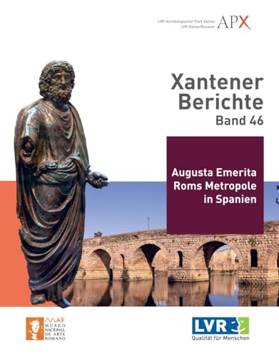 Xantener Berichte Band 46: Augusta Emerita. Roms Metropole in Spanien von Nünnerich-Asmus Verlag