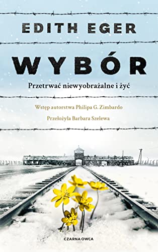 Wybór: Przetrwać niewyobrażalne i żyć