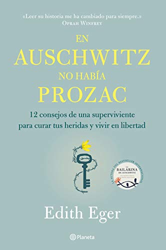 En Auschwitz no había Prozac: 12 consejos de una superviviente para curar tus heridas y vivir en libertad (No Ficción) von Editorial Planeta
