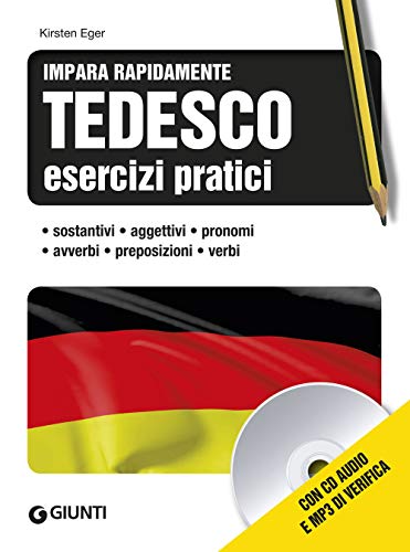 Tedesco. Esercizi pratici. Sostantivi, aggettivi, pronomi, avverbi, preposizioni, verbi. Con CD Audio formato MP3 (Impara rapidamente)