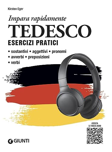 Tedesco. Esercizi pratici. Sostantivi, aggettivi, pronomi, avverbi, preposizioni, verbi. Con MP3 (Impara rapidamente) von Giunti Editore