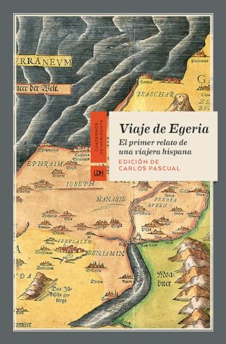 Viaje de Egeria: El primer relato de una viajera hispana (Cuadernos de horizonte, Band 11) von La Línea del Horizonte Ediciones