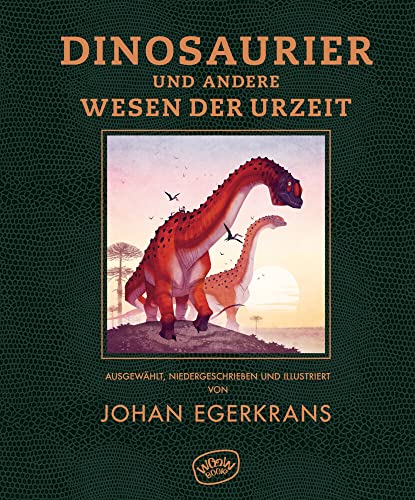 Dinosaurier und andere Wesen der Urzeit: Ausgewählt, niedergeschrieben und illustriert von Woow Books