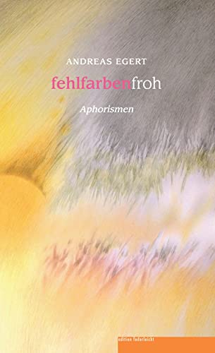 fehlfarbenfroh: Aphorismen