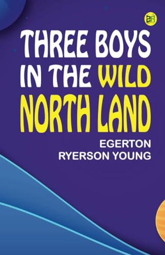 Three Boys in the Wild North Land von Zinc Read
