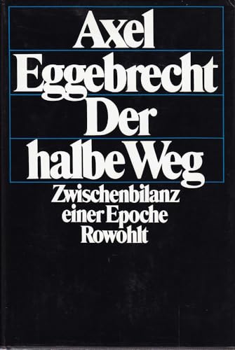 Der halbe Weg: Zwischenbilanz einer Epoche von Rowohlt