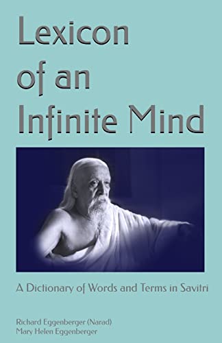 Lexicon of an Infinite Mind: A Dictionary of Words and Terms in Sri Aurobindo's Savitri