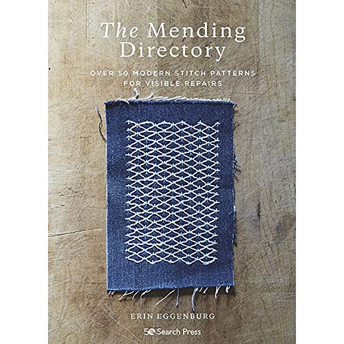 The Mending Directory: Over 50 Modern Stitch Patterns for Visible Repairs