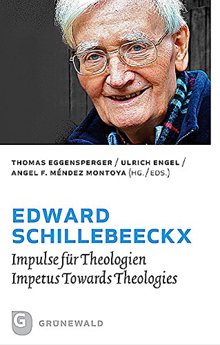 Edward Schillebeeckx: Impulse für Theologien - Impetus Towards Theologies von Matthias Grunewald Verlag
