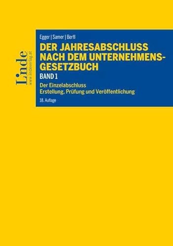 Der Jahresabschluss nach dem Unternehmensgesetzbuch, Band 1: Der Einzelabschluss. Erstellung, Prüfung, Veröffentlichung (Linde Lehrbuch) von Linde Verlag Ges.m.b.H.