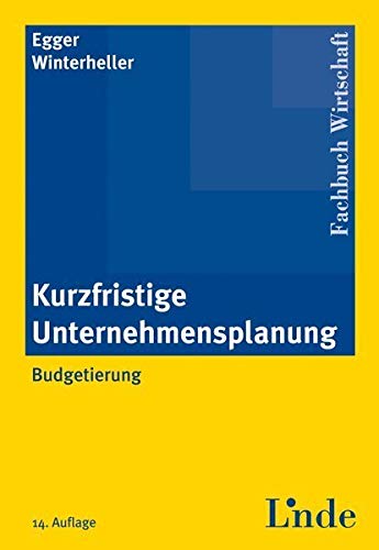 Kurzfristige Unternehmensplanung: Budgetierung Kurzfristige Unternehmensplanung: Budgetierung