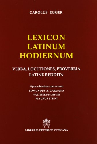 Lexicon latinum hodiernum. Verba, locutiones, proverbia latine reddita von Libreria Editrice Vaticana