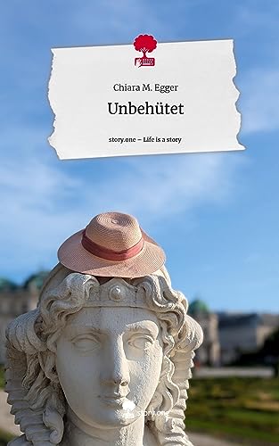 Unbehütet. Life is a Story - story.one von story.one publishing