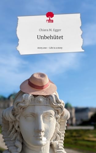 Unbehütet. Life is a Story - story.one von story.one publishing