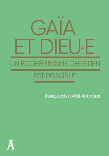 Gaïa et Dieu.e - Un écoféminisme chrétien est possible Gaïa et Dieu.e - Un écoféminisme chrétien est possible von ATELIER