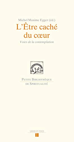 L'Être caché du coeur: Voies de la contemplation L'Être caché du coeur: Voies de la contemplation von LABOR ET FIDES