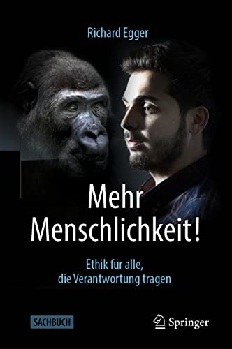 Mehr Menschlichkeit!: Ethik für alle, die Verantwortung tragen Mehr Menschlichkeit!: Ethik für alle, die Verantwortung tragen