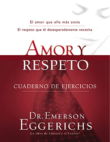 Amor y respeto - cuaderno de ejercicios: Cuaderno de Ejercicios = Love and Respect (Enfoque a la Familia) von Grupo Nelson