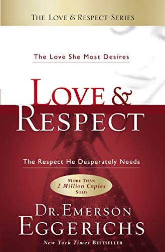 Love and Respect: The Love She Most Desires; The Respect He Desperately Needs von HarperCollins Christian Pub.