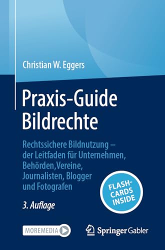 Praxis-Guide Bildrechte: Rechtssichere Bildnutzung – der Leitfaden für Unternehmen, Behörden, Vereine, Journalisten, Blogger und Fotografen von Springer Gabler