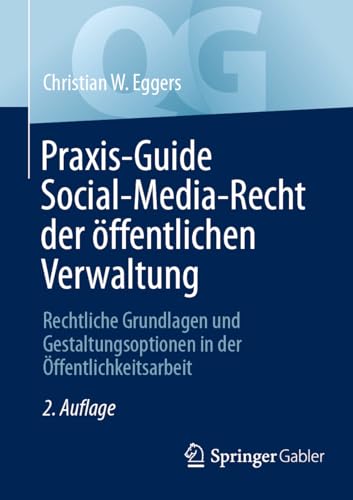 Praxis-Guide Social-Media-Recht der öffentlichen Verwaltung: Rechtliche Grundlagen und Gestaltungsoptionen in der Öffentlichkeitsarbeit (Quick Guide) von Springer Gabler