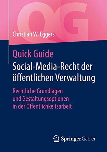 Quick Guide Social-Media-Recht der öffentlichen Verwaltung: Rechtliche Grundlagen und Gestaltungsoptionen in der Öffentlichkeitsarbeit von Springer