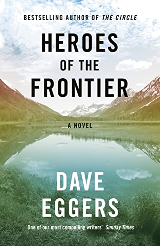Heroes of the Frontier: A Novel