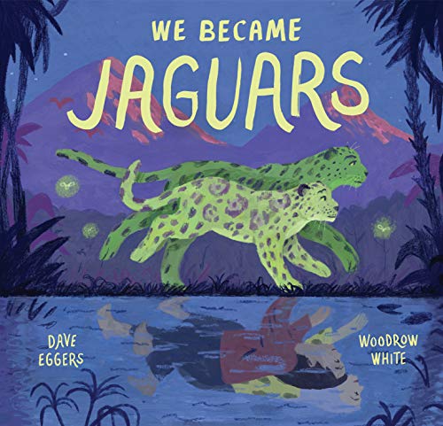 We Became Jaguars: Dave Eggers & Woodrow White