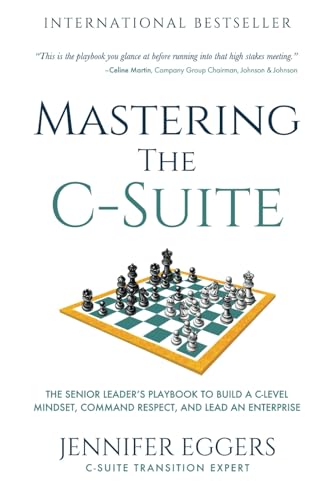 Mastering the C-Suite: The Senior Leader’s Playbook to Build a C-Level Mindset, Command Respect, and Lead an Enterprise von Best Seller Publishing, LLC