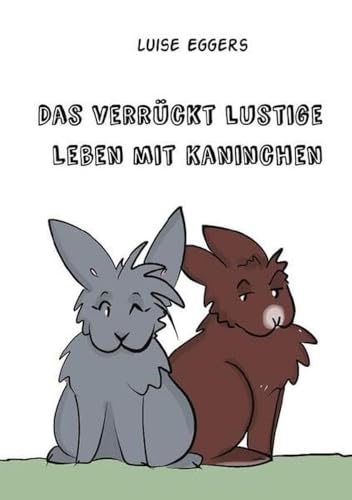 Das verrückt lustige Leben mit Kaninchen: DE