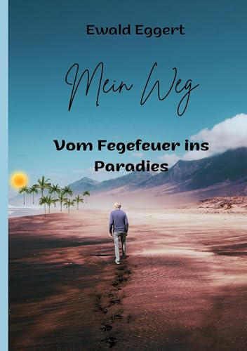 Mein Weg vom Fegefeuer ins Paradies von Book on Demand