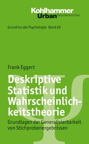 Deskriptive Statistik und Wahrscheinlichkeitstheorie: Grundlagen der Generalisierbarkeit von Stichprobenergebnissen (Grundriss der Psychologie, 28, Band 28)