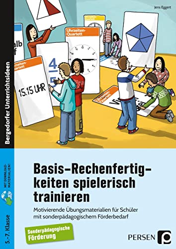 Basis-Rechenfertigkeiten spielerisch trainieren: Motivierende Übungsmaterialien für Schüler mit sonderpädagogischem Förderbedarf (5. bis 7. Klasse)